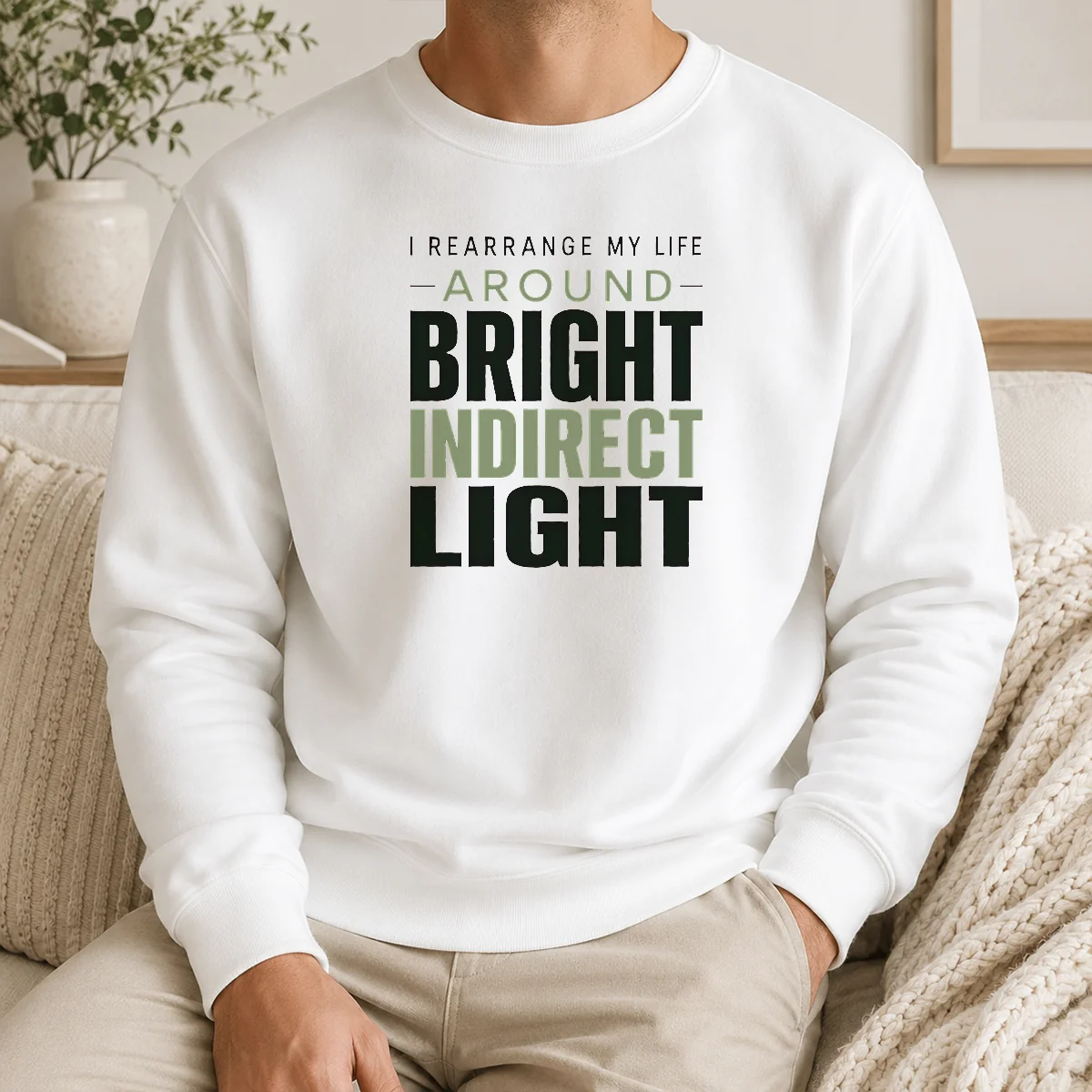 Funny I Rearrange My Life Around Bright Indirect Light Shirt - Image 7