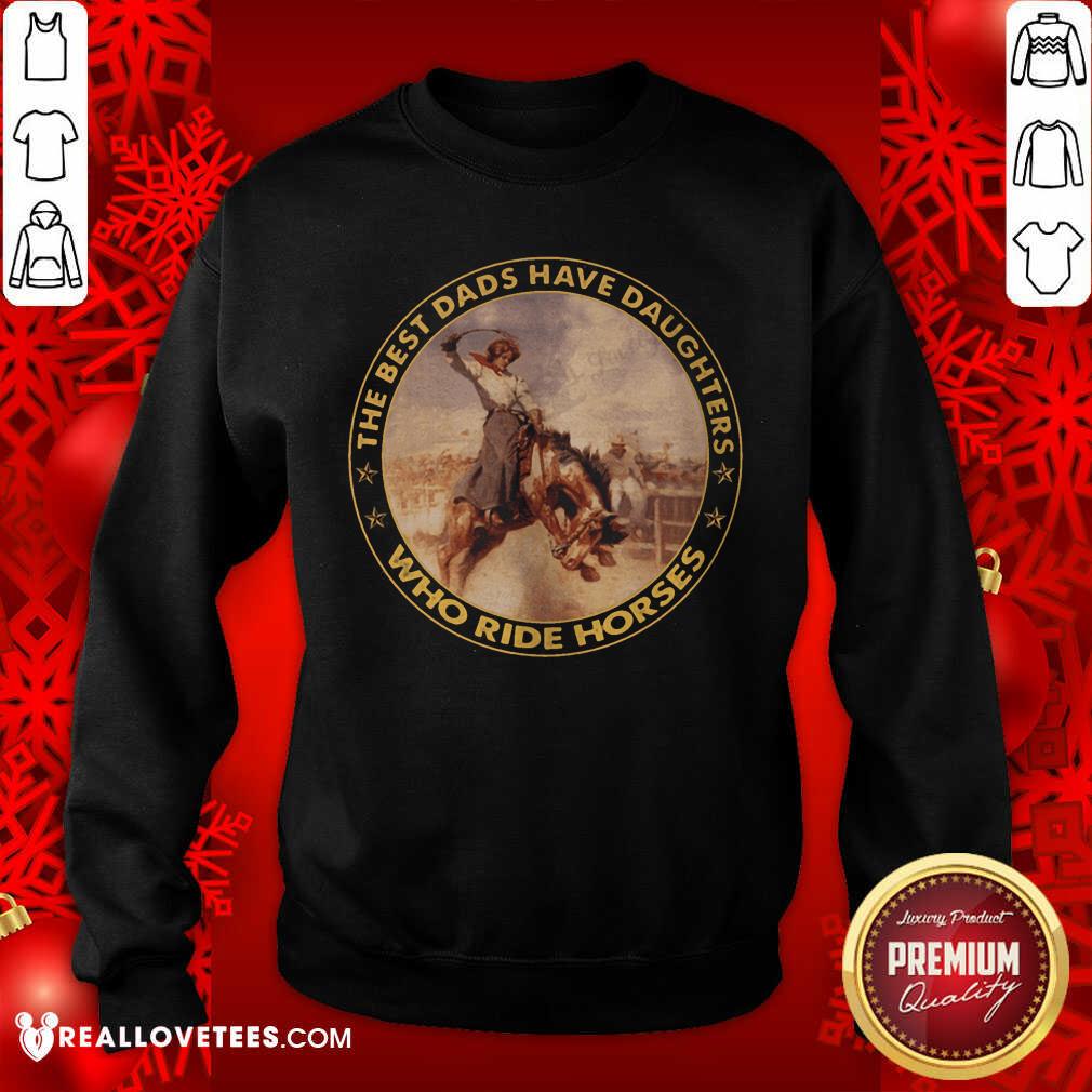 The Best Dads Have Daughters Who Ride Horses Shirt - Image 5
