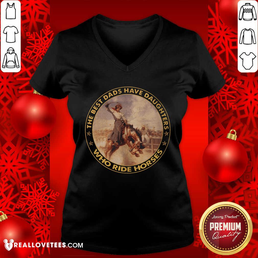 The Best Dads Have Daughters Who Ride Horses Shirt - Image 3