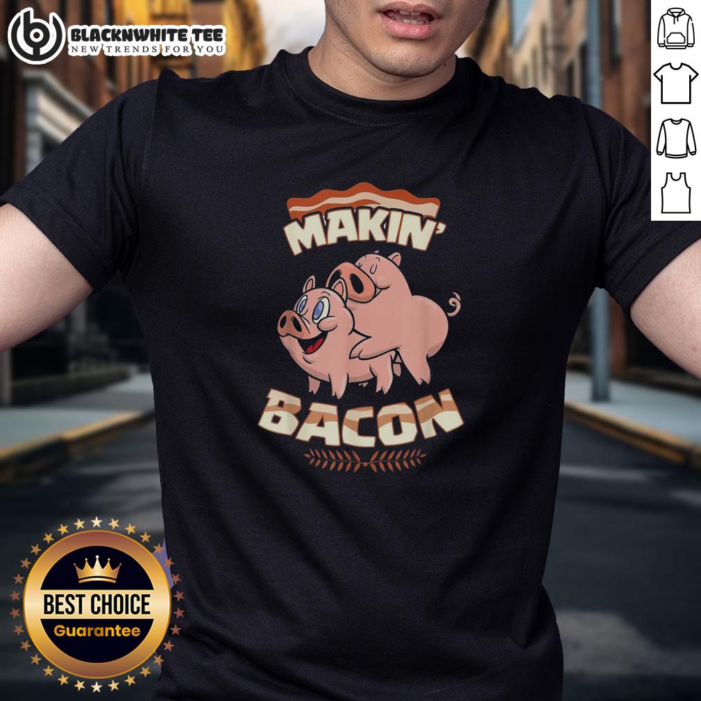 Good Pig Bacon Makin' Bacon T-Shirt