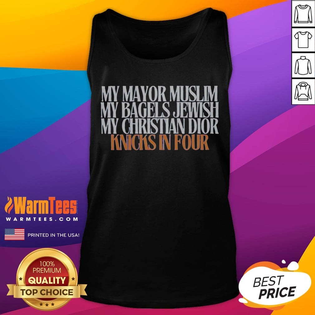 Awesome My Mayor Muslim My Bagels Jewish My Christian Knicks In Four Shirt - Image 5