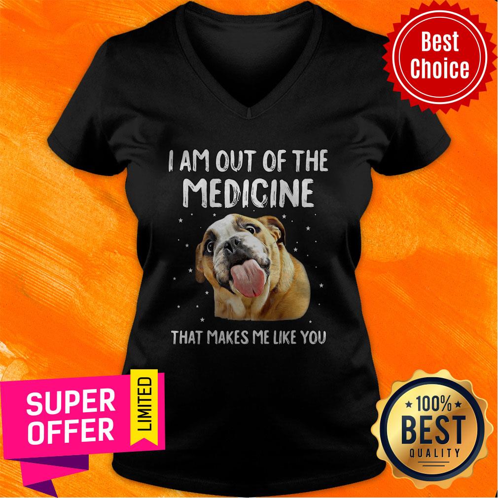 Funny I Am Out Of The Medicine That Makes Me Like You Shirt - Image 4