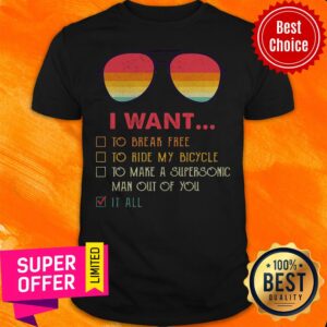 I Want To Break Free To Ride My Bicycle To Make A Supersonic Man Out Of You It All Shirt
