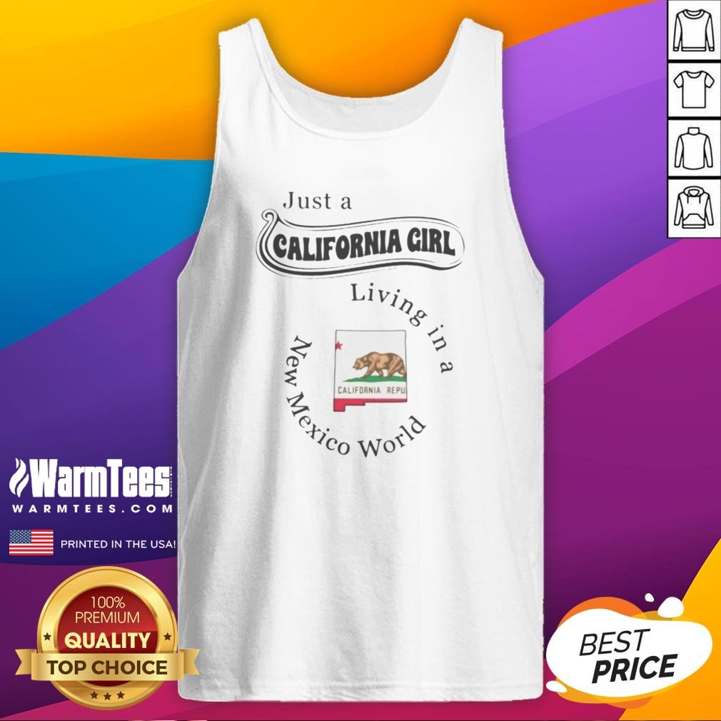 Just A California Girl Living In A New Mexico World Shirt - Image 5