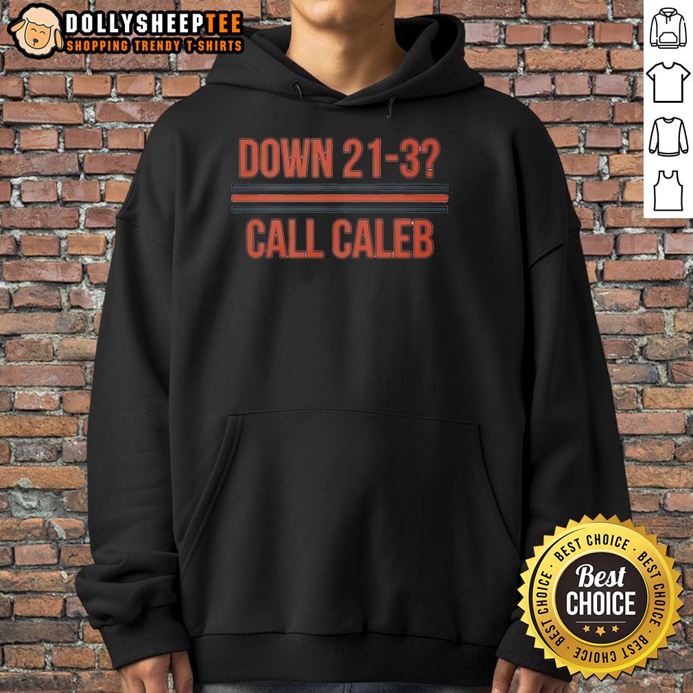 Good Caleb Williams Down 21-3 Call Caleb Shirt - Image 2