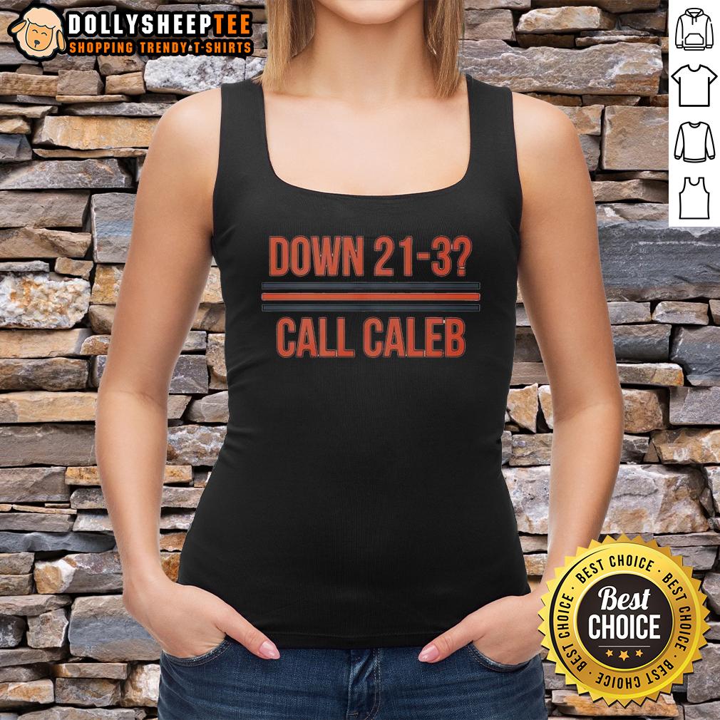 Good Caleb Williams Down 21-3 Call Caleb Shirt - Image 4