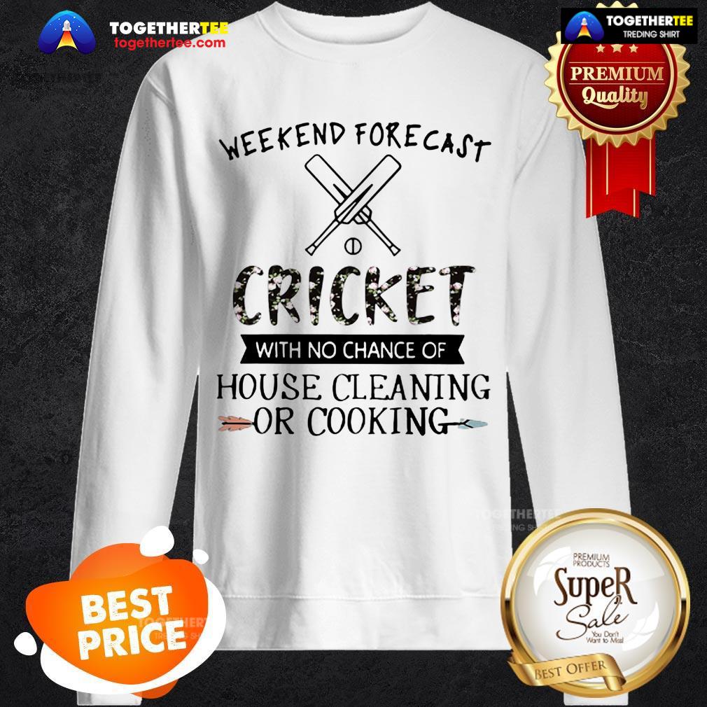 Weekend Forecast Cricket With No Chance Of House Cleaning Flower Shirt - Image 4