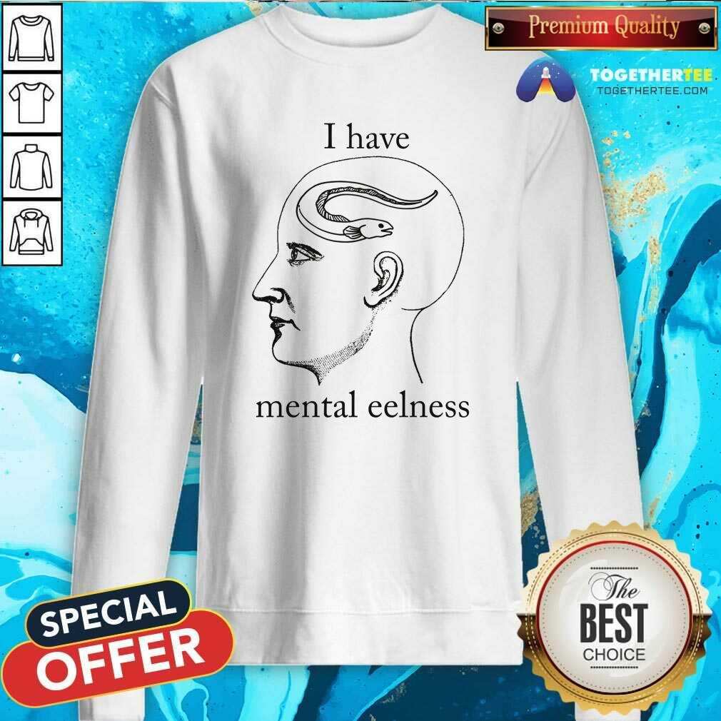 Premium I Have Mental Eelness T-Shirt - Image 5