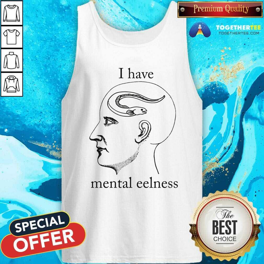 Premium I Have Mental Eelness T-Shirt - Image 4