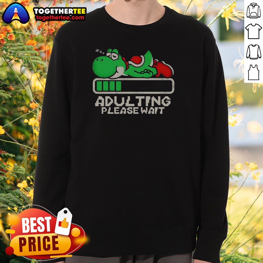 Good Nice Yoshi Super Adulting Please Wait Loading Shirt - Image 4