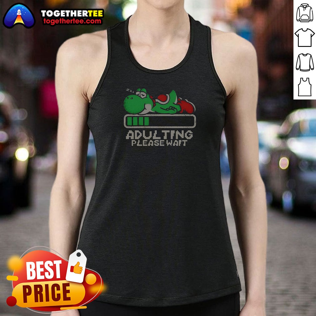 Good Nice Yoshi Super Adulting Please Wait Loading Shirt - Image 5