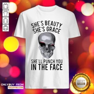 Luxury Shes Beauty Shes Grace Shell Punch You In The Face Gift Shirt