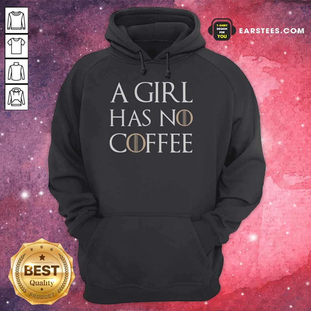 Nice A Girl Has No Coffee Shirt - Image 4