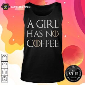 Alternative view of Nice A Girl Has No Coffee Shirt
