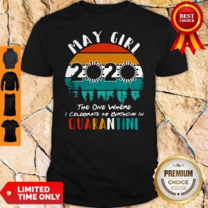 May Girl 2020 The One Where I Celebrate My Birthday In Quarantine Vintage Shirt