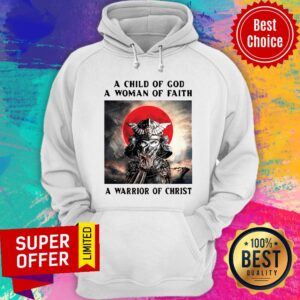 Alternative view of Top A Child Of God A Woman Of Faith A Warrior Of Christ Shirt