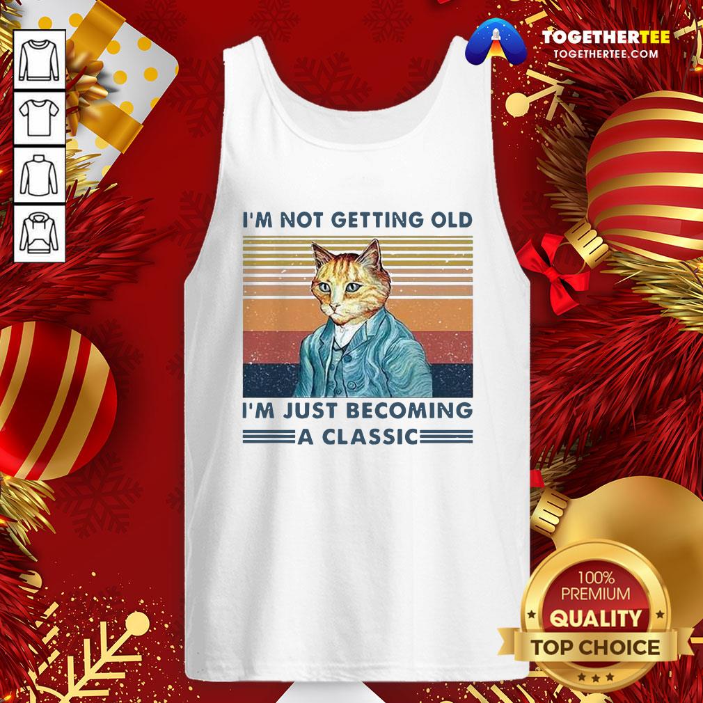 Cute I’m Not Getting Old I’m Just Becoming A Classic Vintage Shirt - Image 3