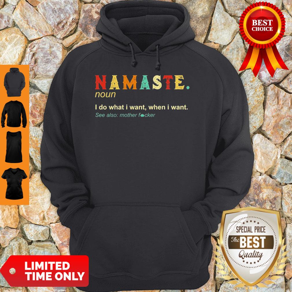 Namaste Noun I Do What I Want When I Want See Also Mother Fucker Shirt - Image 5