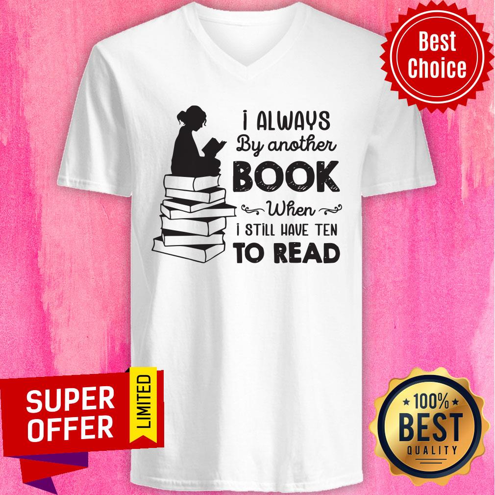 I Always Be Another Book When I Still Have Ten To Read Shirt - Image 4