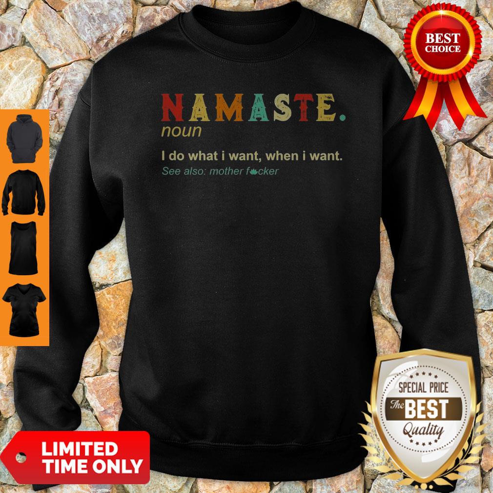 Namaste Noun I Do What I Want When I Want See Also Mother Fucker Shirt - Image 4