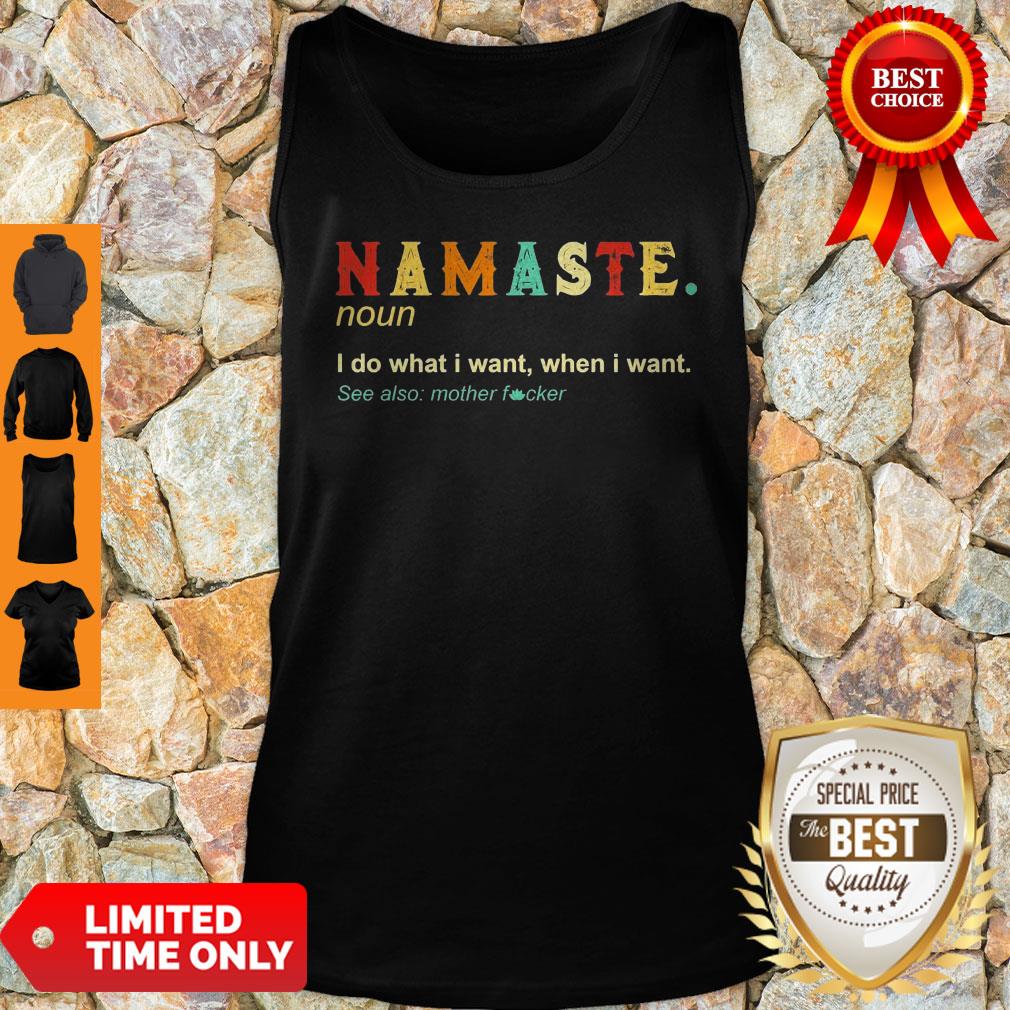 Namaste Noun I Do What I Want When I Want See Also Mother Fucker Shirt - Image 3