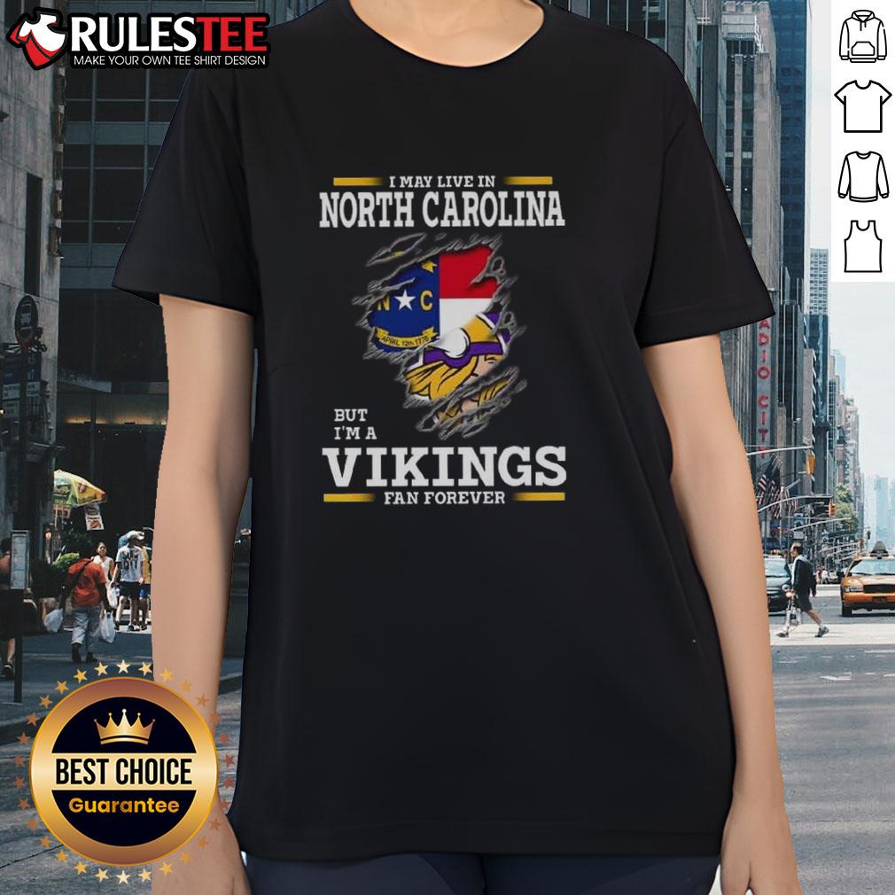 Awesome I May Live In North Carolina But I'm A Minnesota Vikings Fan Forever T-Shirt - Image 3