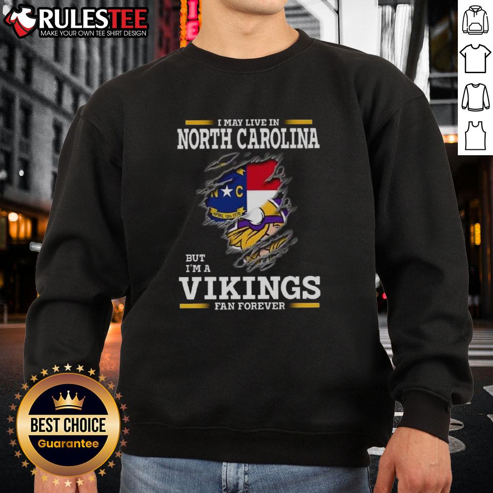 Awesome I May Live In North Carolina But I'm A Minnesota Vikings Fan Forever T-Shirt - Image 5