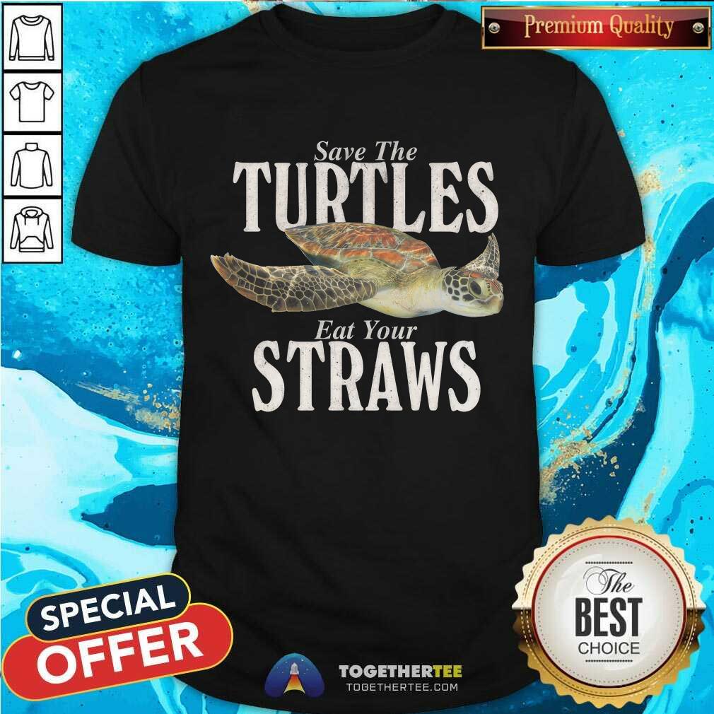 Premium Save The Turles Eat Your Straws T-Shirt