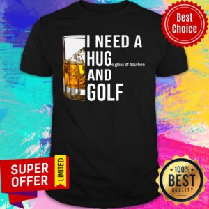 I Need A Huge Glass Of Bourbon And Golf Shirt