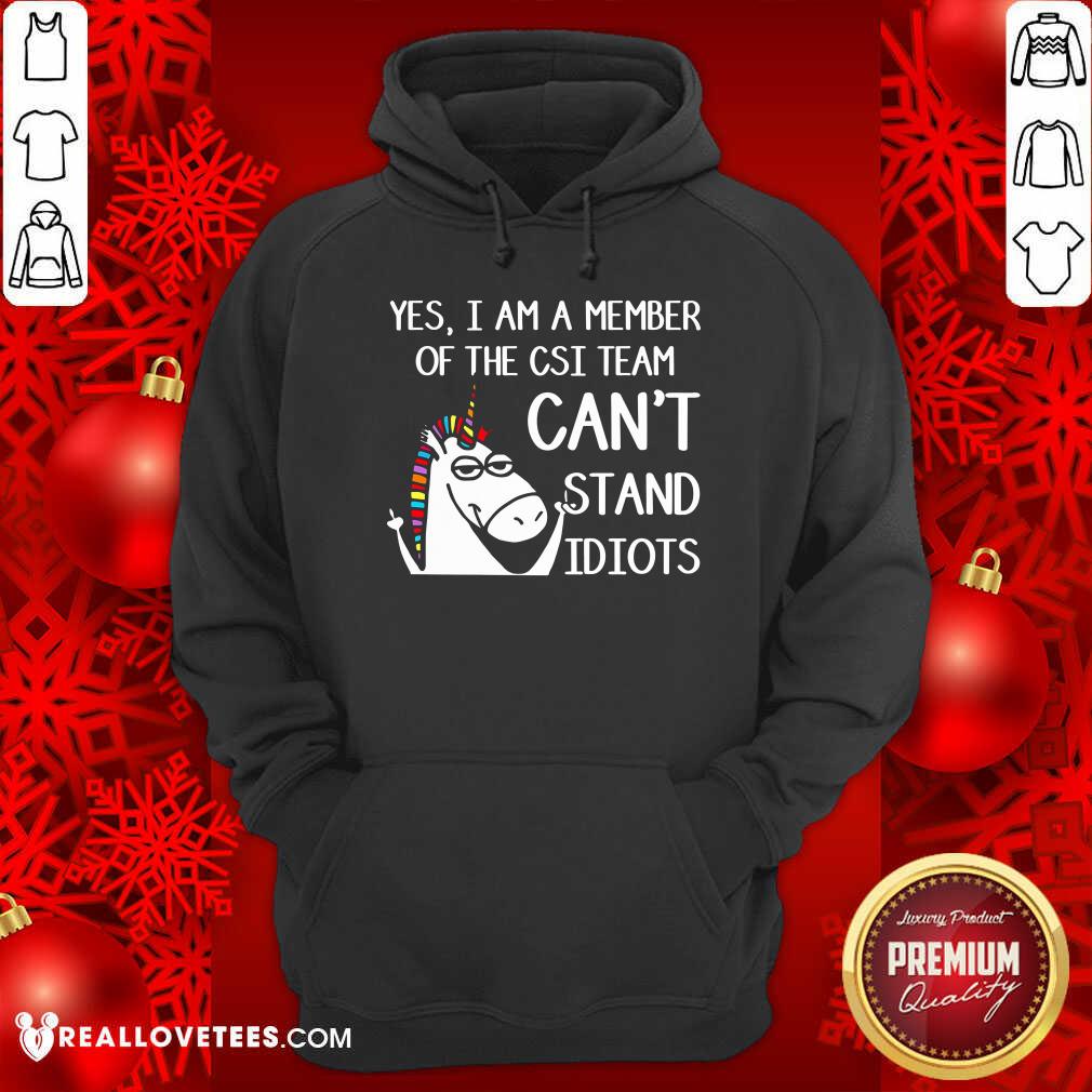 Yes Im A Member Of The Csi Team Cant Stand Idiots Shirt - Image 2