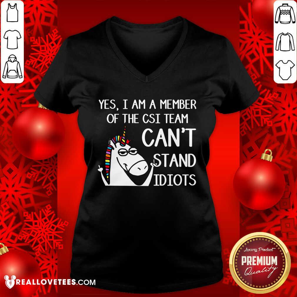 Yes Im A Member Of The Csi Team Cant Stand Idiots Shirt - Image 3