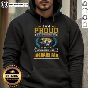 Alternative view of Nice I Am Proud Of Many Things In Life But Nothing Beats Being A Jacksonville Jaguars Fan T-Shirt