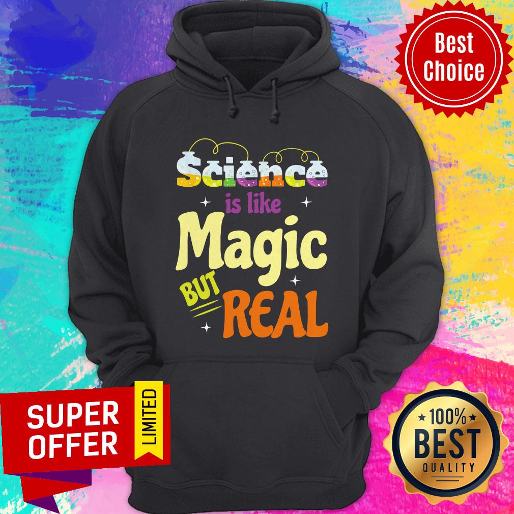 Funny Saying Science Is Like Magic But Real Teache Shirt - Image 5