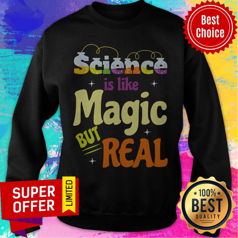 Funny Saying Science Is Like Magic But Real Teache Shirt - Image 4
