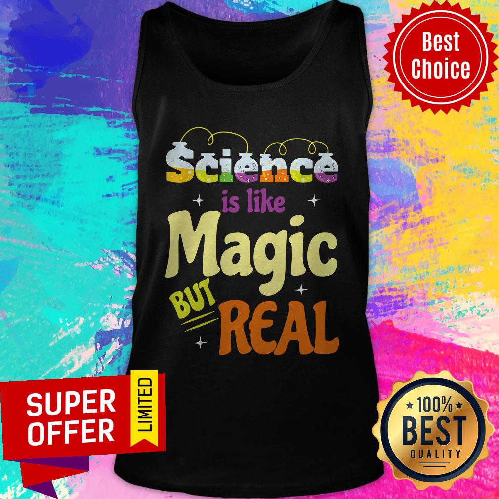 Funny Saying Science Is Like Magic But Real Teache Shirt - Image 3