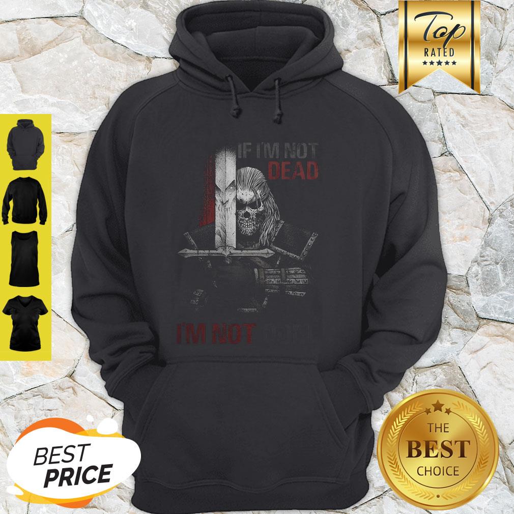 Skull Warrior If I’m Not Dead I’m Not Done Shirt - Image 4