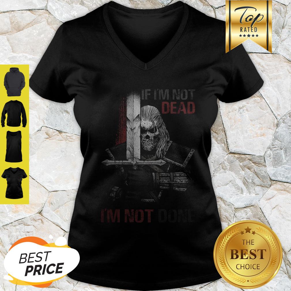 Skull Warrior If I’m Not Dead I’m Not Done Shirt - Image 5