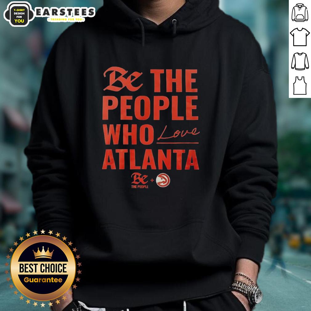 Official Atlanta Hawks Be The People Who Love Atlanta T-Shirt - Image 2