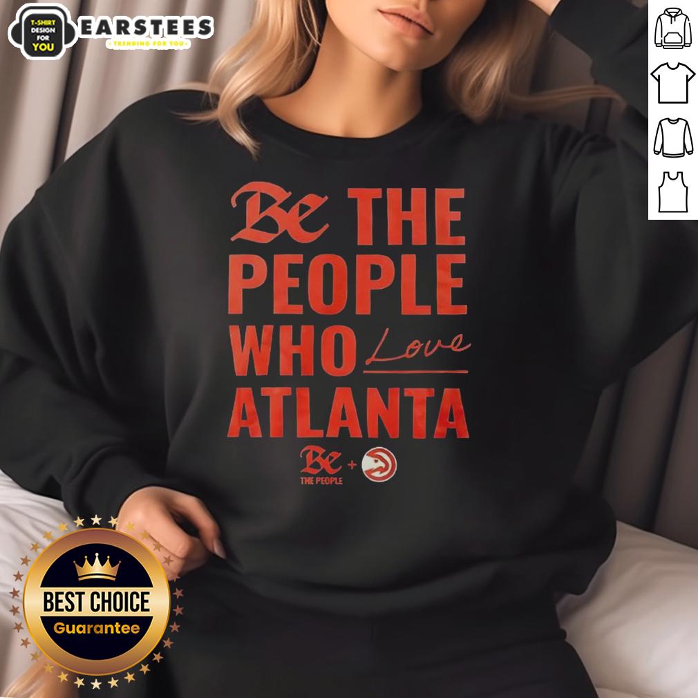 Official Atlanta Hawks Be The People Who Love Atlanta T-Shirt - Image 5