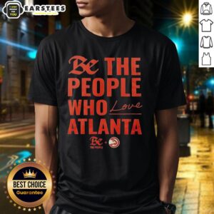 Official Atlanta Hawks Be The People Who Love Atlanta T-Shirt