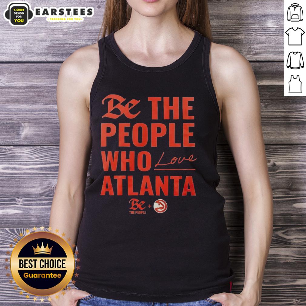 Official Atlanta Hawks Be The People Who Love Atlanta T-Shirt - Image 4