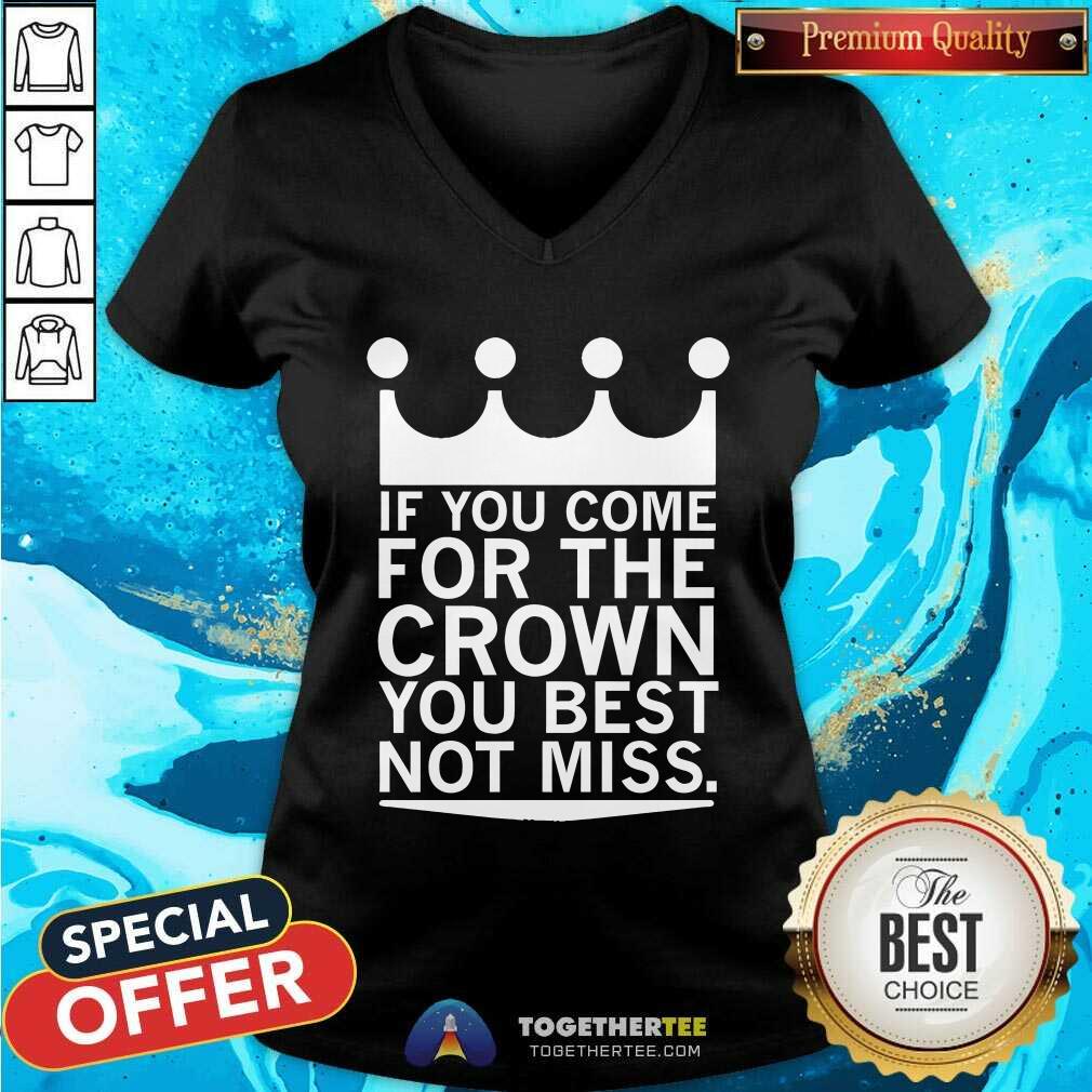 Pretty If You Come For The Crown You Best Not Miss T-Shirt - Image 2