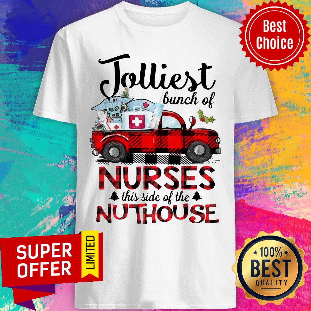 Awesome Jolliest Bunch Of Nurses This Side Of The Nuthouse Christmas Shirt