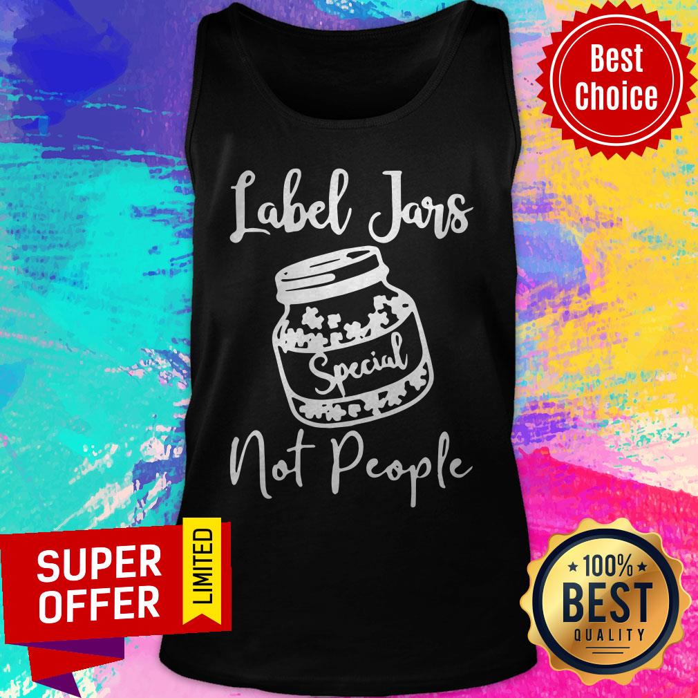 Funny Label Jars Special Not People Shirt - Image 4