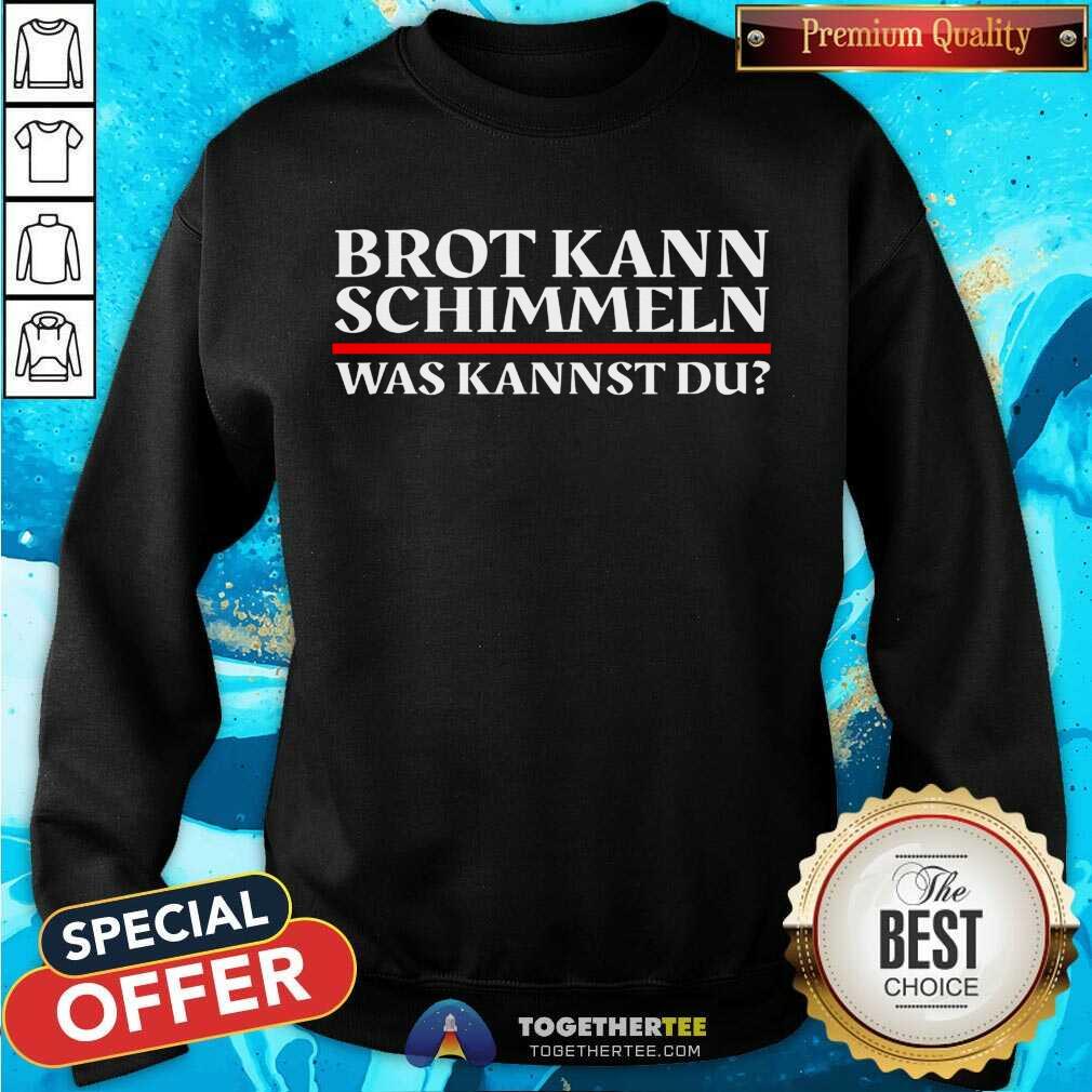 Premium Brot Kann Schimmeln Was Kannst Du Lustiges Geschenk Shirt - Image 4
