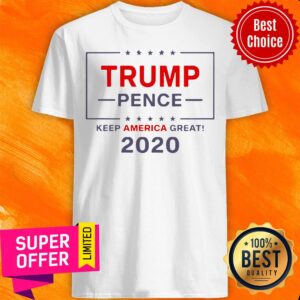Awesome Trump Pence Keep America Great 2020 Shirt