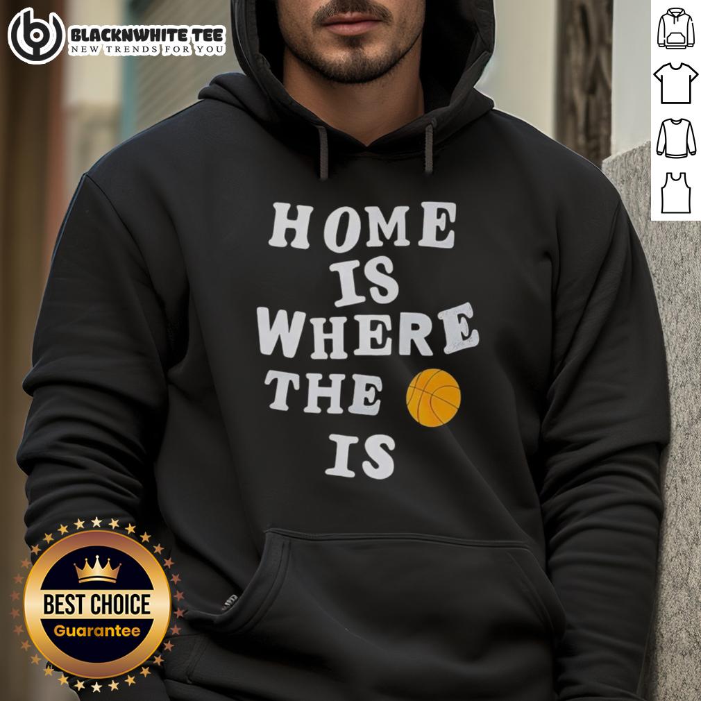 Good Home Is Where The Basketball Is T-Shirt - Image 2