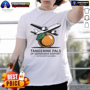 Good Tangerine Pals Of Edinburgh Airport T-Shirt