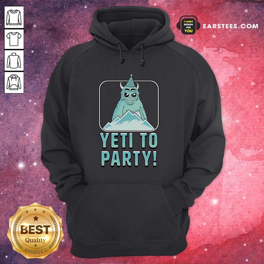 Nice Yeti To Party Shirt - Image 4