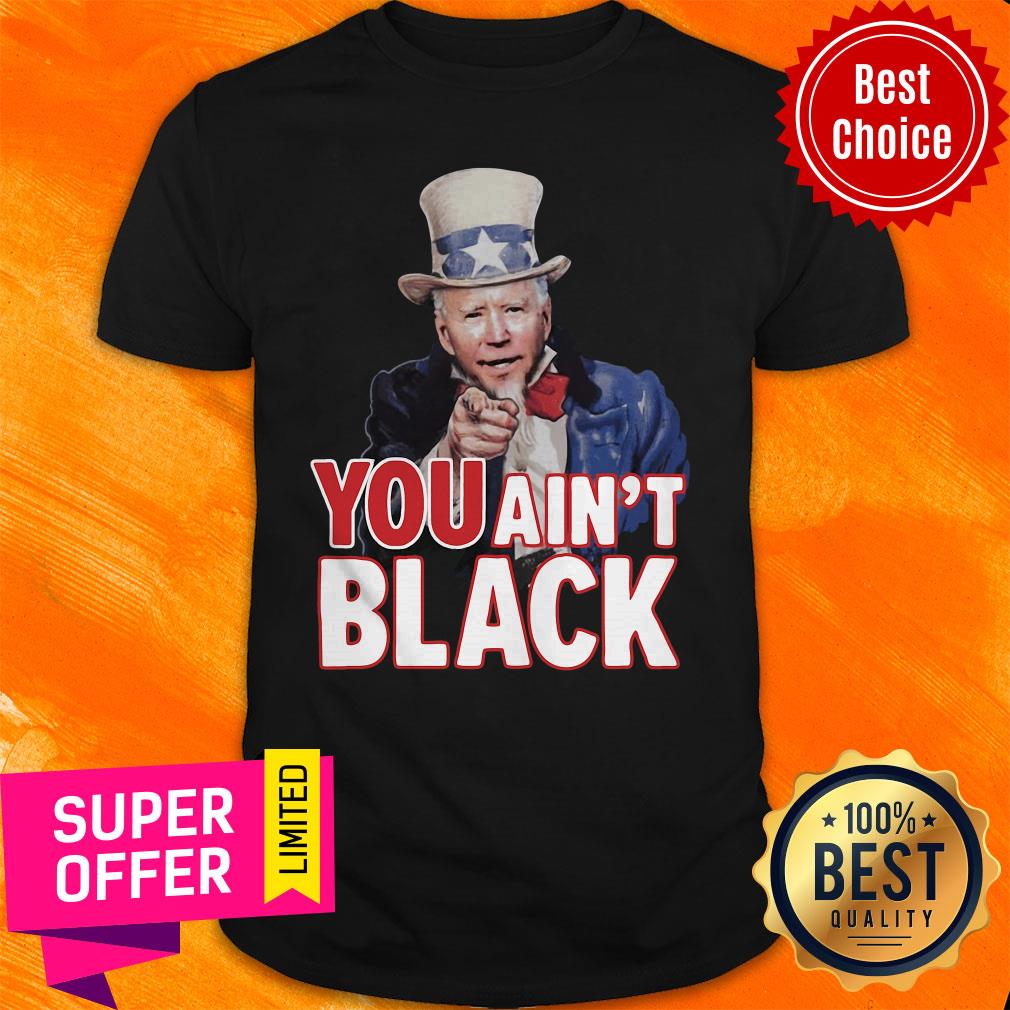 Premium American You Ain't Black Shirt